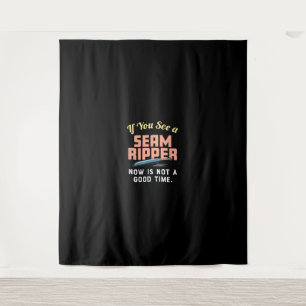If You See A Seam Ripper Now Is Not A Good Time Tapestry