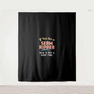 If You See A Seam Ripper Now Is Not A Good Time Tapestry