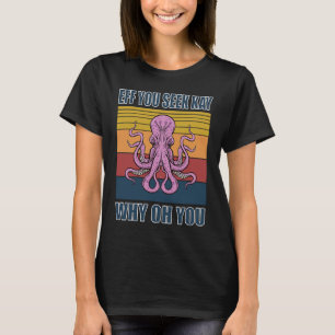 If you see kay why oh you yoga retro octopus T-Shirt