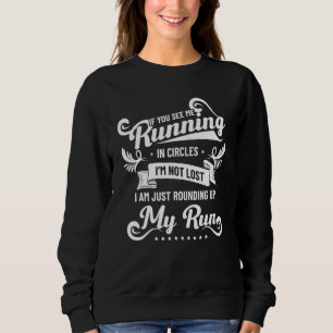 If You See Me Running In Circles Im Not Lost Runne Sweatshirt