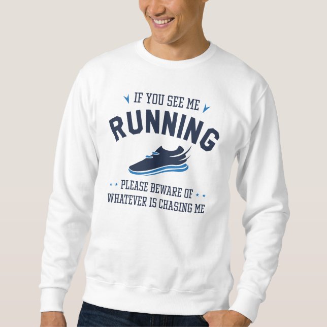 If You See Me Running Sweatshirt (Front)