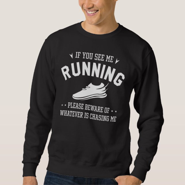 If You See Me Running Sweatshirt (Front)