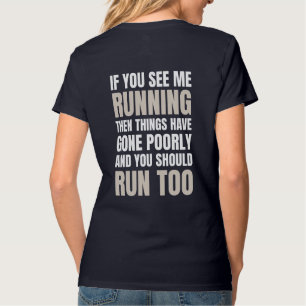 If You See Me Running Then Things Have Gone Poorly T-Shirt