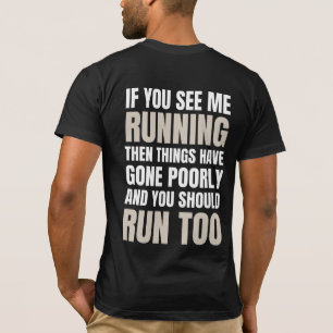 If You See Me Running Then Things Have Gone Poorly T-Shirt