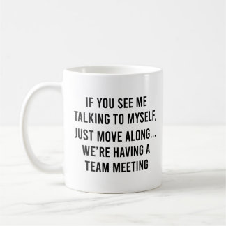 If You See Me Talking to Myself Funny Coworker Coffee Mug