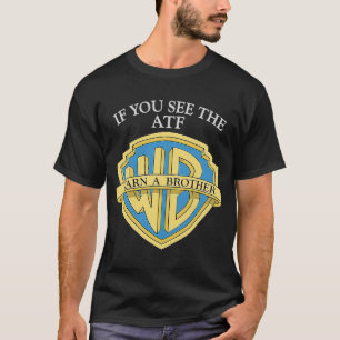If You See The ATF Warn A Brother T-Shirt