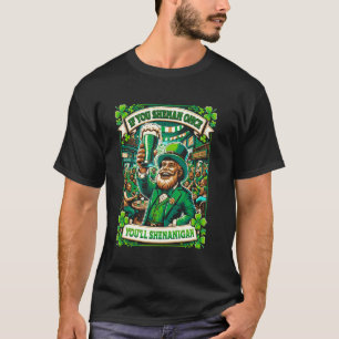 If You Shenan Once, Youu2019ll Shenanigan St. Pat T-Shirt