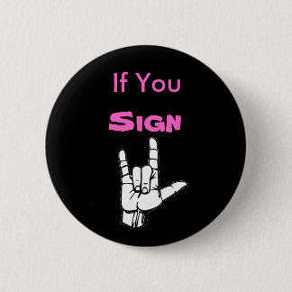 If You Sign, "I Love You" - Customised 6 Cm Round Badge