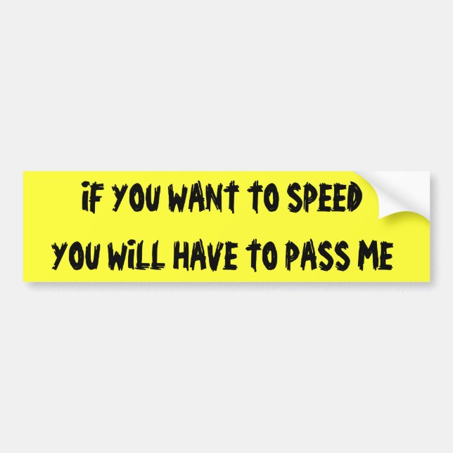 IF YOU SPEED THEN PASS BUMPER STICKER (Front)