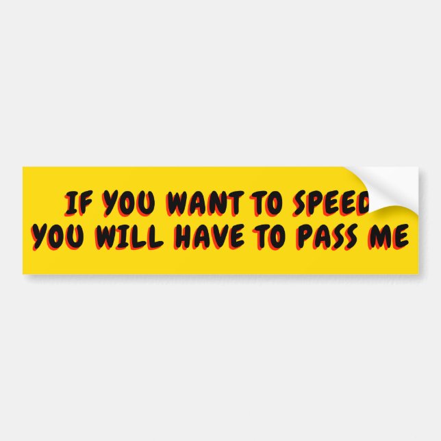 IF YOU SPEED THEN PASS Yellow and Black Bumper Sticker (Front)
