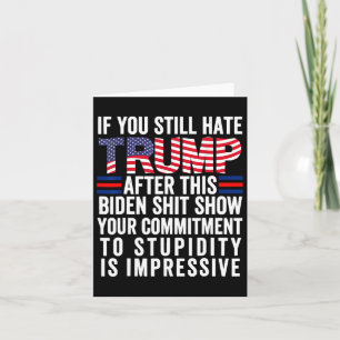 If You Still Hate Trump After This Biden Show Card
