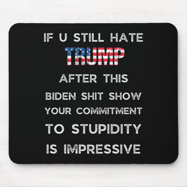 If You Still Hate Trump After This Biden Show, Vot Mouse Mat (Front)