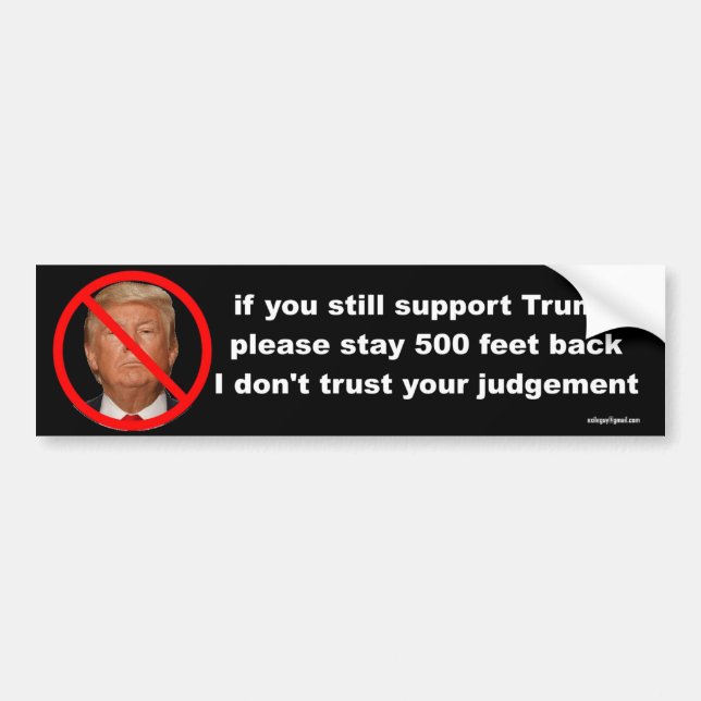 if you still support Trump... Bumper Sticker (Front)