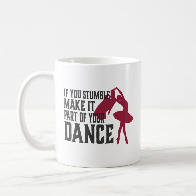 If You Stumble Make It Part Of Your Dance Coffee Mug (Left)
