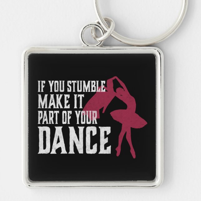 If You Stumble Make It Part Of Your Dance Key Ring (Front)