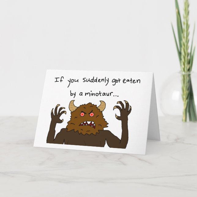"If You Suddenly Got Eaten by a Minotaur" Card (Front)