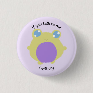 if you talk to me i will cry 3 cm round badge
