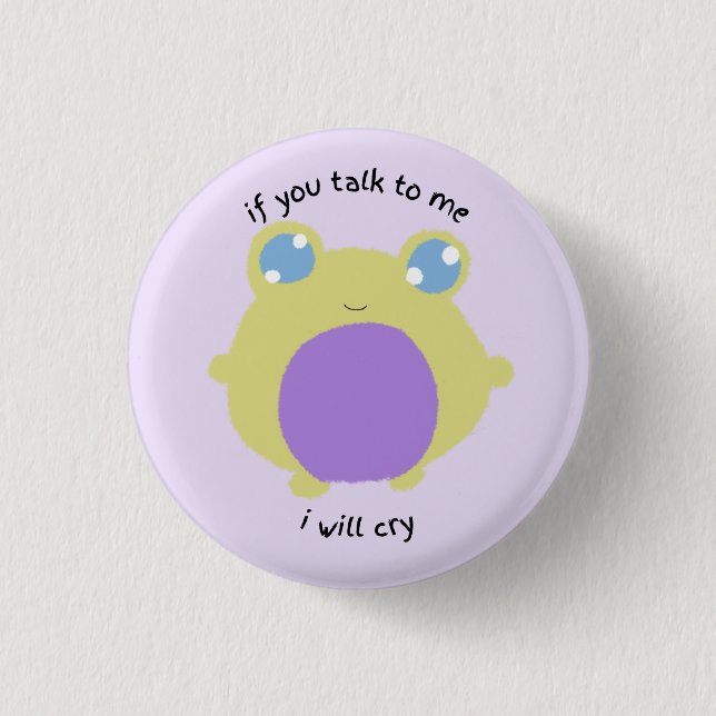 if you talk to me i will cry 3 cm round badge (Front)