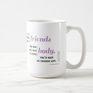 If You Talked to Your Friends Motivational Mug
