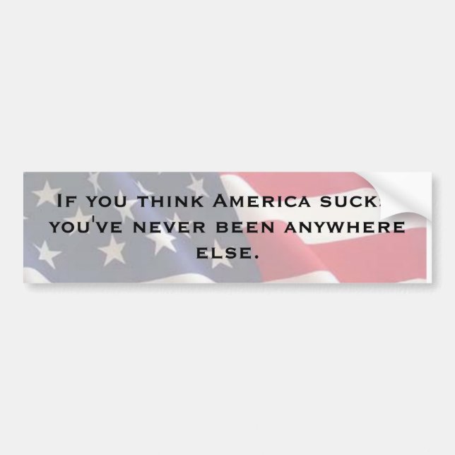 If you think America sucks... Bumper Sticker (Front)