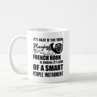 If You Think French Horn Is Boring Mug