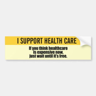 If you think healthcare is expensive now, just wai bumper sticker