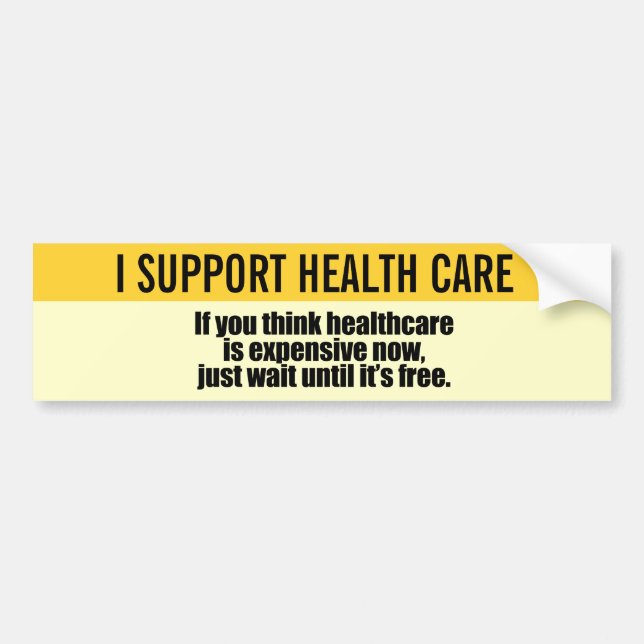 If you think healthcare is expensive now, just wai bumper sticker (Front)