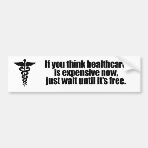 If you think healthcare is expensive now, just wai bumper sticker