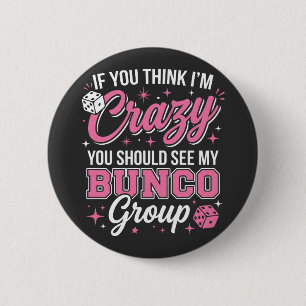 If You Think I’m Crazy You Should See My Bunco 6 Cm Round Badge
