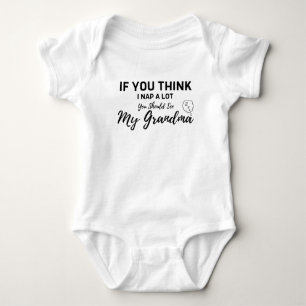  If You Think I Nap A Lot You Should See My Grandm Baby Bodysuit
