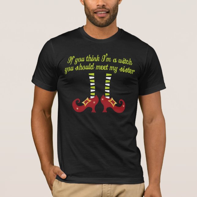 If you think I'm a witch funny Halloween T-shirt (Front)