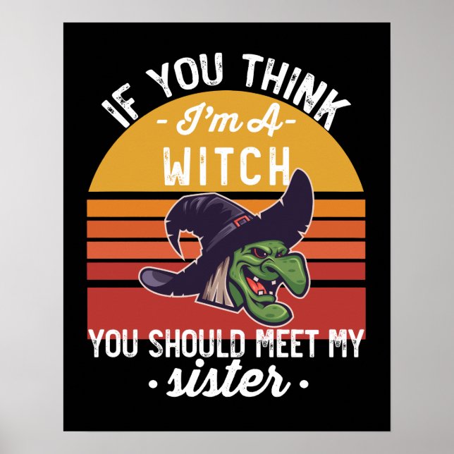 If You Think I'm A Witch You Should Meet My Sister Poster (Front)