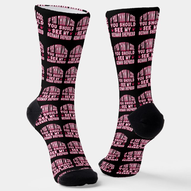 If You Think I'm Cool, See My German Shepherd      Socks (Angled)