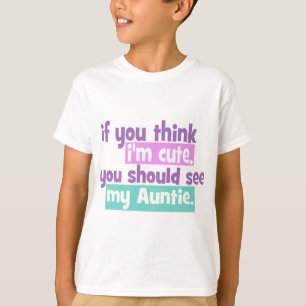 If you think Im Cute - Auntie T-Shirt