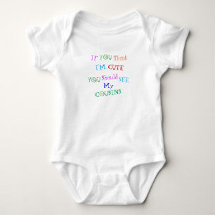 "IF YOU THINK I'M CUTE.." BABY GIFT COUSINS CUTE BODYSUIT