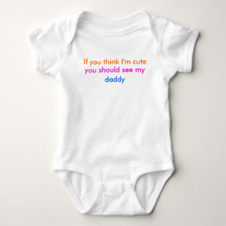 'If you think I'm cute...' baby-grow (daddy) Baby Bodysuit