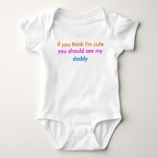 'If you think I'm cute...' baby-grow (daddy) Baby Bodysuit