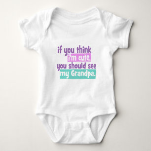 If you think Im Cute - Grandpa Baby Bodysuit