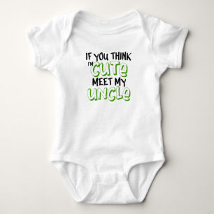 if you think i'm cute meet my uncle baby bodysuit