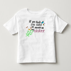 If you think I'm cute... Toddler T-Shirt