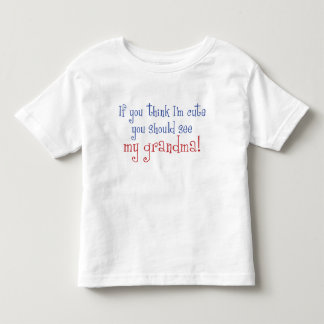 If You Think I'm Cute Toddler T-Shirt