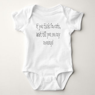 If you think I'm cute, wait till you see my mummy! Baby Bodysuit