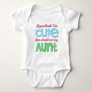 If You Think I'm Cute You Should See My Aunt Baby Bodysuit
