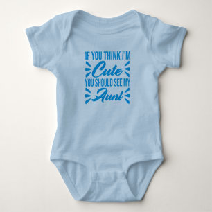 If You Think I'm Cute You Should See My Aunt Baby Bodysuit