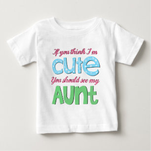 If You Think I'm Cute You Should See My Aunt Baby T-Shirt