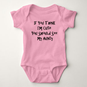 If you think im cute you should see my aunty baby bodysuit