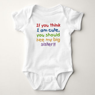 If you think I'm cute you should see my big sister Baby Bodysuit