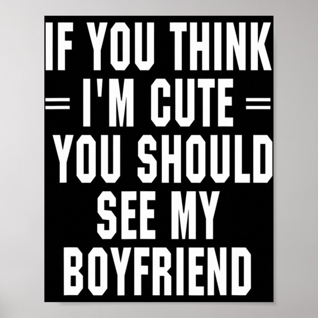If You Think I'm Cute You Should See My Boyfriend  Poster (Front)