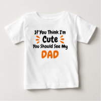 If You Think Im Cute You Should See My DAD