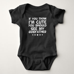 If You Think I'm Cute You Should See My Godfather Baby Bodysuit